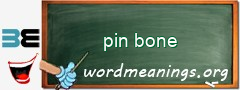 WordMeaning blackboard for pin bone